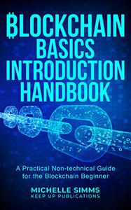 Blockchain Basics Introduction Handbook A Practical Non-technical Guide for the Blockchain Beginner