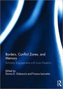 Borders, Conflict Zones, and Memory Scholarly engagements with Luisa Passerini