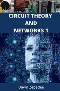 CIRCUIT THEORY AND NETWORKS