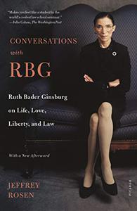 Conversations with RBG Ruth Bader Ginsburg on Life, Love, Liberty, and Law 