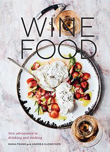 Wine Food New Adventures in Drinking and Cooking 