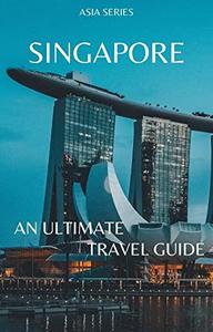An Ultimate Travel Guide 2022 Singapore