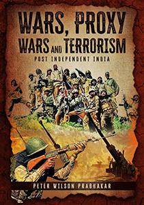 Wars, Proxy - Wars and Terrorism Post Independent India