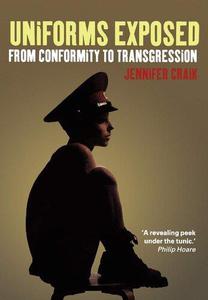 Uniforms Exposed From Conformity to Transgression
