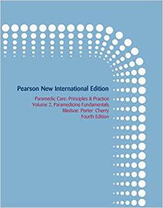 Pearson New International Edition Principles & Practice, Volume 2 Paramedicine Fundamentals