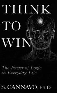 Think to Win the Power of Logic in Everyday Life