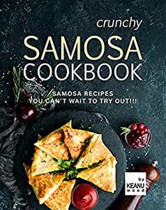 Crunchy Samosa Recipe Book Samosa Recipes You Can't Wait to Try Out!!!