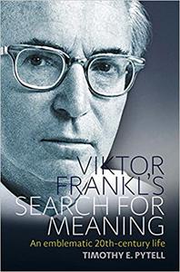 Viktor Frankl's Search for Meaning An Emblematic 20th-Century Life