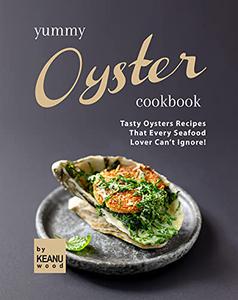 Yummy Oyster Recipes Tasty Oysters Recipes That Every Seafood Lover Can't Ignore!