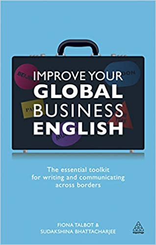 Improve Your Global Business English: The Essential Toolkit for Writing and Communicating Across ...