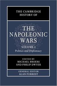 The Cambridge History of the Napoleonic Wars Volume 1, Politics and Diplomacy