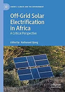 Off-Grid Solar Electrification in Africa A Critical Perspective