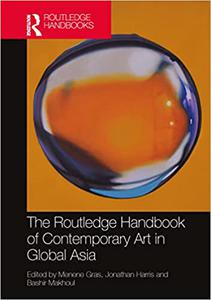 The Routledge Handbook of Contemporary Art in Global Asia