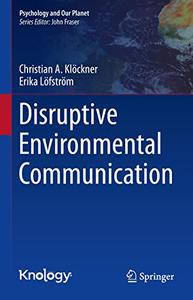Disruptive Environmental Communication (Psychology and Our Planet)