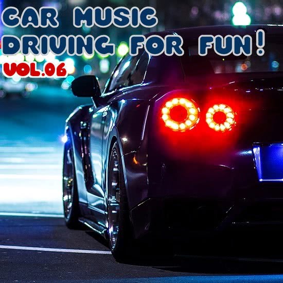 VA - Car Music - Driving For Fun! Vol. 06