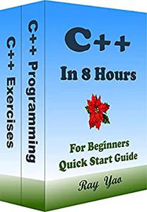 C++ Programming, In 8 Hours, For Beginners, Learn Coding Fast C++ Language, Crash Course Textbook & Exercises