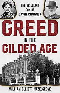 Greed in the Gilded Age The Brilliant Con of Cassie Chadwick