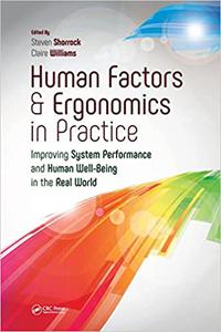 Human Factors and Ergonomics in Practice Improving System Performance and Human Well-Being in the Real World