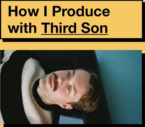 How I Produce with Third Son