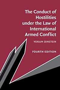 The Conduct of Hostilities under the Law of International Armed Conflict, 4th Edition