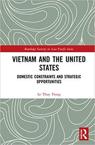 Vietnam and the United States Domestic Constraints and Strategic Opportunities