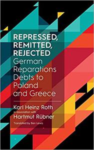Repressed, Remitted, Rejected German Reparations Debts to Poland and Greece