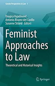 Feminist Approaches to Law Theoretical and Historical Insights