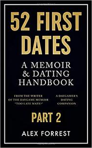 52 First Dates - Part 2 A Memoir & Dating Handbook