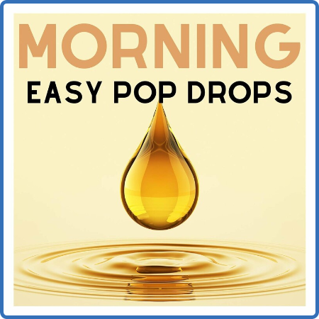 Various Artists - Morning - Easy Pop Drops (2022)