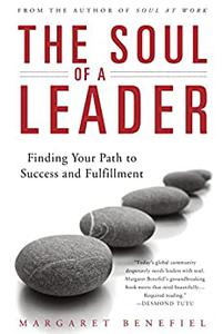 The Soul of A Leader Finding Your Path to Success and Fulfillment