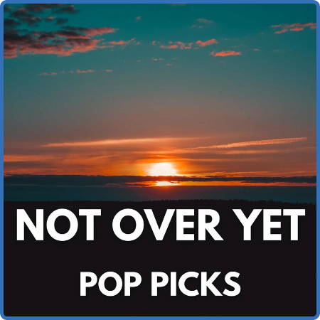 Various Artists - Not Over Yet - Pop Picks (2022)