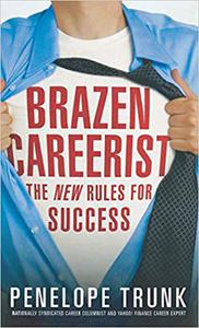 Brazen Careerist The New Rules for Success
