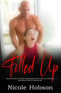 Forced & Filled by Daddy — Bundle of 10 Steamy and Dirty Erotia Short Stories with Explicit Sex for Naughty Adults