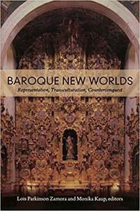 Baroque New Worlds Representation, Transculturation, Counterconquest