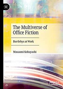 The Multiverse of Office Fiction Bartlebys at Work