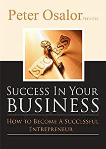 Success in Your Business How To Become A Successful Entrepreneur