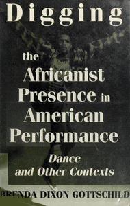 Digging the Africanist Presence in American Performance Dance and other contexts