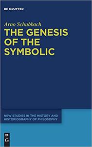 The Genesis of the Symbolic On the Beginnings of Ernst Cassirer's Philosophy of Culture