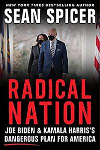 Radical Nation Joe Biden and Kamala Harris’s Dangerous Plan for America