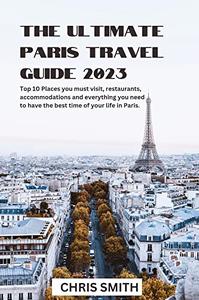 THE ULTIMATE PARIS TRAVEL GUIDE 2023