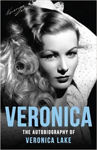 Veronica The Autobiography of Veronica Lake