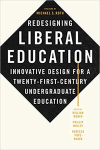 Redesigning Liberal Education Innovative Design for a Twenty-First-Century Undergraduate Education Ed 6