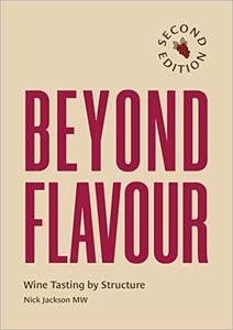 Beyond Flavour Wine Tasting by Structure, 2nd Edition