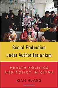 Social Protection under Authoritarianism Health Politics and Policy in China