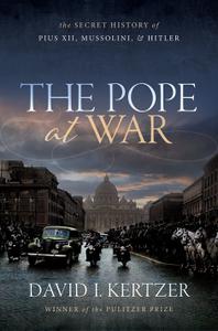 The Pope at War The Secret History of Pius XII, Mussolini, and Hitler, UK Edition