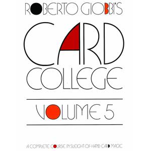 Card College A Complete Course in Sleight of Hand Card Magic, Volume 5