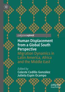 Human Displacement From a Global South Perspective  Migration Dynamics in Latin America, Africa and the Middle East