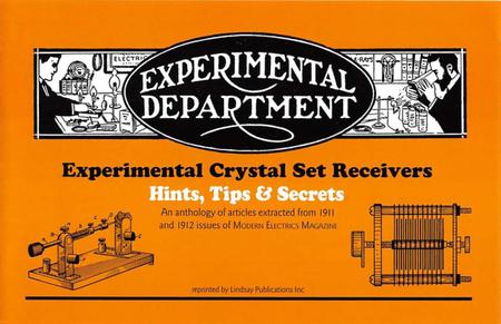Experimental Crystal Set Receivers – Hints, Tips, and Secrets Submitted to the Publisher of Modern Electrics