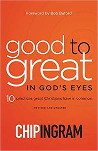 Good to Great in God's Eyes 10 Practices Great Christians Have in Common