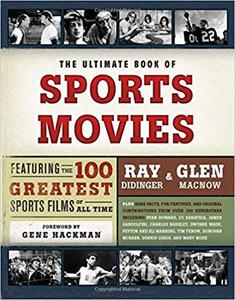 The Ultimate Book of Sports Movies Featuring the 100 Greatest Sports Films of All Time